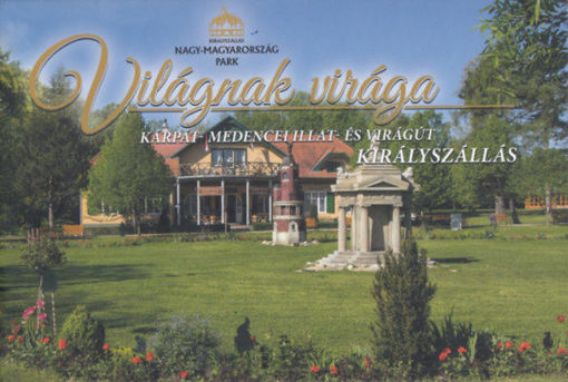 Világnak virága - Kárpát-medencei illat- és virágút, Királyszállás termékhez kapcsolódó kép