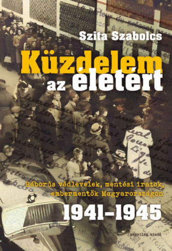 Küzdelem az életért - Háborús védlevelek, mentési iratok, embermentők Magyarországon 1941-1945 termékhez kapcsolódó kép