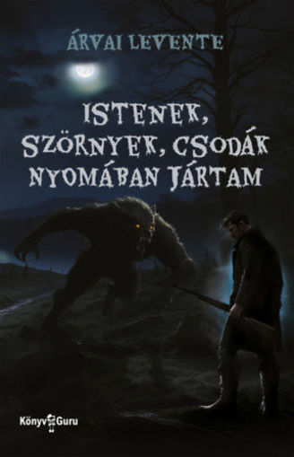 Istenek, szörnyek, csodák nyomában jártam termékhez kapcsolódó kép