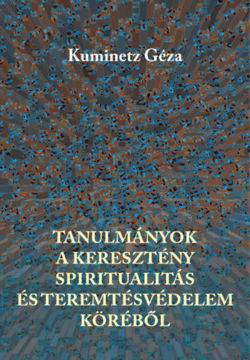 Tanulmányok a keresztény spiritualitás és teremtésvédelem köréből termékhez kapcsolódó kép
