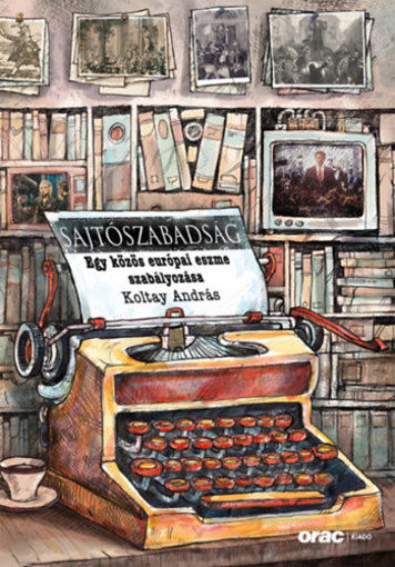 Sajtószabadság - Egy közös európai eszme szabályozása termékhez kapcsolódó kép