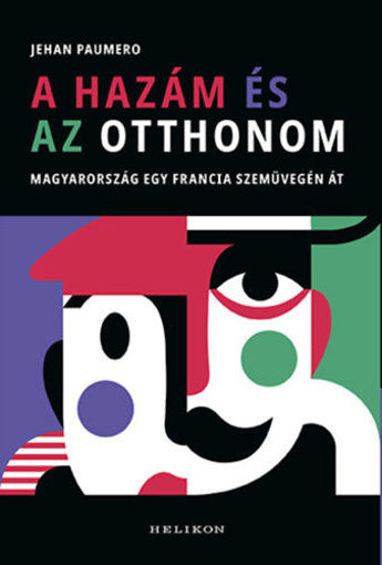 A hazám és az otthonom - Magyarország egy francia szemüvegén át termékhez kapcsolódó kép