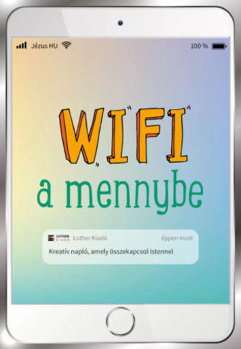Wifi a mennybe - Kreatív napló, amely összekapcsol Istennel termékhez kapcsolódó kép