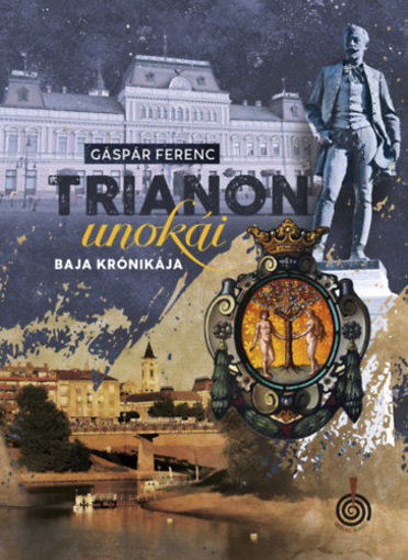 Trianon unokái - Baja krónikája termékhez kapcsolódó kép