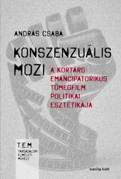 Konszenzuális mozi - A kortárs emancipatorikus tömegfilm politikai esztétikája termékhez kapcsolódó kép