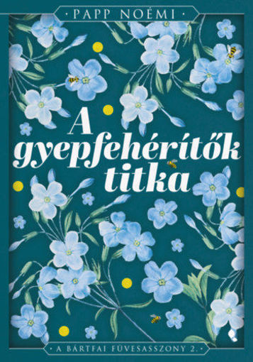 A gyepfehérítők titka - A bártfai füvesasszony 2. - (Különleges kiadás) termékhez kapcsolódó kép