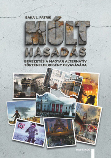 Múlthasadás - Bevezetés a magyar alternatív történelmi regény olvasásába termékhez kapcsolódó kép