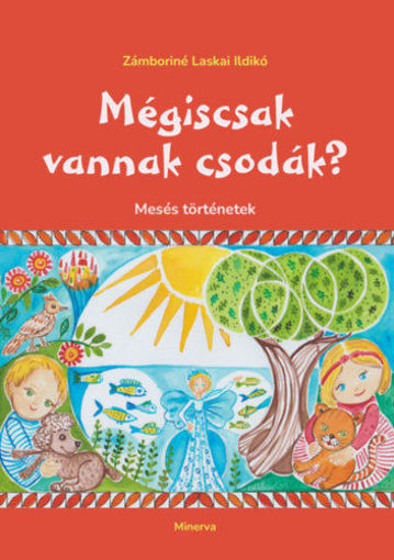 Mégiscsak vannak csodák? - Mesés történetek termékhez kapcsolódó kép