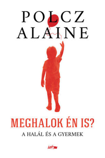 Meghalok én is? - A halál és a gyermek termékhez kapcsolódó kép