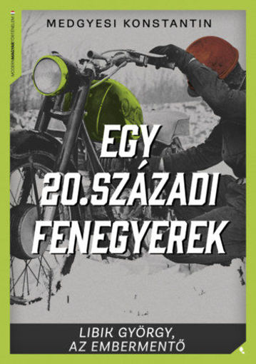 Egy 20. századi fenegyerek - Libik György, az embermentő termékhez kapcsolódó kép