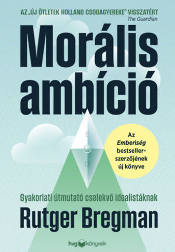 Morális ambíció  - Gyakorlati útmutató cselekvő idealistáknak termékhez kapcsolódó kép