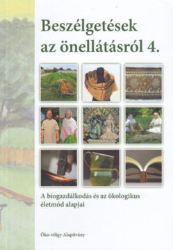 Beszélgetések az önellátásról 4. - A biogazdálkodás és az ökologikus életmód alapjai termékhez kapcsolódó kép