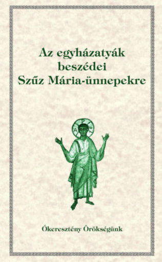 Az egyházatyák beszédei Szűz Mária-ünnepekre termékhez kapcsolódó kép