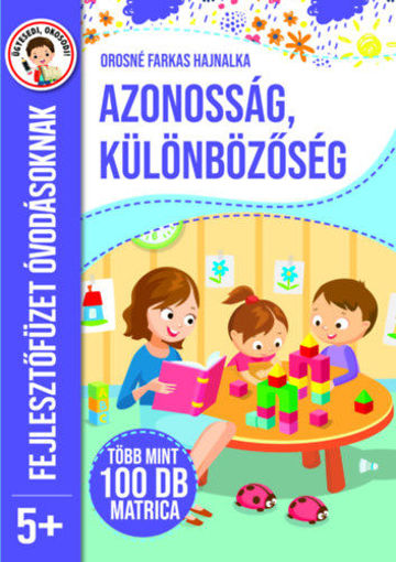 Azonosság, különbözőség - Fejlesztőfüzet óvodásoknak 5+ termékhez kapcsolódó kép