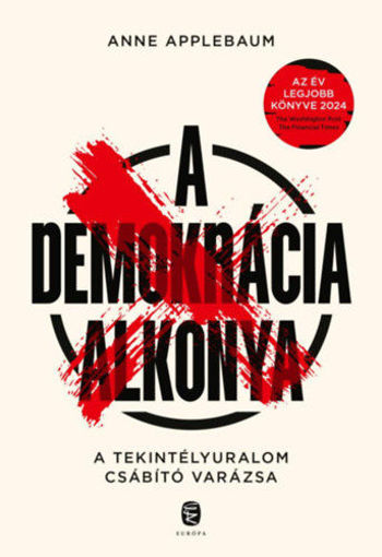 A demokrácia alkonya - A tekintélyuralom csábító varázsa termékhez kapcsolódó kép