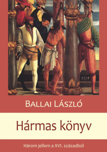 Hármas Könyv - Három jellem a XVI. századból termékhez kapcsolódó kép