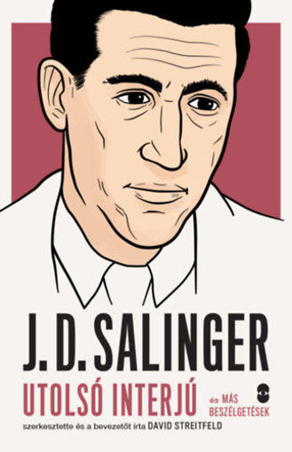 J. D. Salinger - Utolsó interjú és más beszélgetések termékhez kapcsolódó kép
