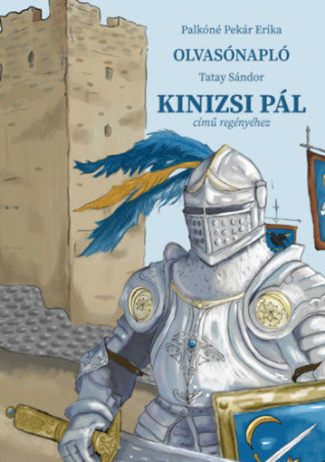 Olvasónapló Tatay Sándor Kinizsi Pál című regényéhez termékhez kapcsolódó kép