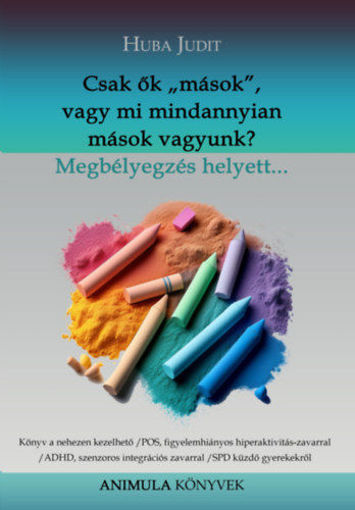 Csak ők mások, vagy mi mindannyian mások vagyunk? termékhez kapcsolódó kép