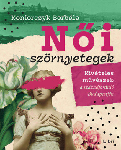 Női szörnyetegek - Kivételes művészek a századforduló Budapestjén termékhez kapcsolódó kép