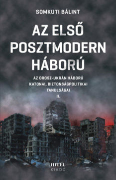 Az első posztmodern háború II. - Az orosz-ukrán háború katonai, biztonságpolitikai tanulságai termékhez kapcsolódó kép