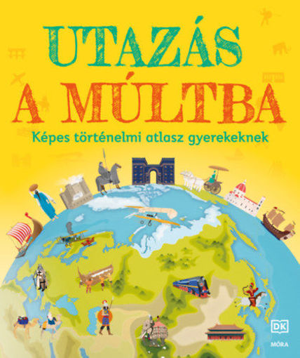 Utazás a múltba - Képes történelmi atlasz gyerekeknek termékhez kapcsolódó kép