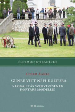 Színre vitt népi kultúra - A lokalitás szervezésének kortárs modellje termékhez kapcsolódó kép
