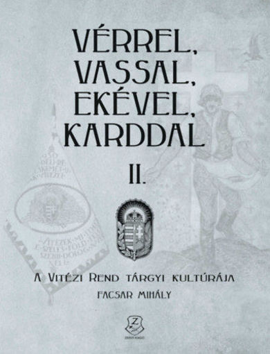 Vérrel, vassal, ekével, karddal II. - A Vitézi rend tárgyi kultúrája termékhez kapcsolódó kép
