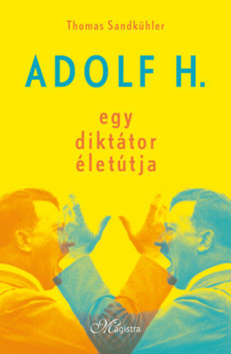 Adolf H. - Egy diktátor életútja termékhez kapcsolódó kép