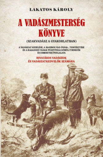 A vadászmesterség könyve - Szakvadász a gyakorlatban termékhez kapcsolódó kép