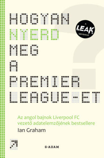 Hogyan nyerd meg a Premier League-et? - Az angol bajnok Liverpool FC vezető adatelemzőjének bestsellere termékhez kapcsolódó kép