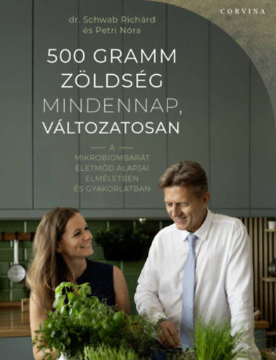 500 gramm zöldség mindennap, változatosan - A mikrobiombarát életmód alapjai elméletben és gyakorlatban termékhez kapcsolódó kép