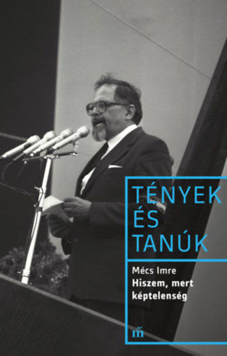 Hiszem, mert képtelenség - Tények és tanúk termékhez kapcsolódó kép