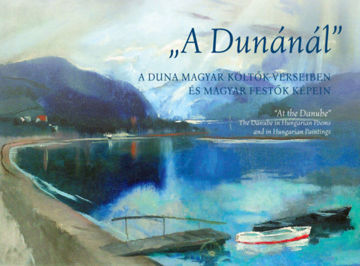 "A Dunánál" - A Duna magyar költők verseiben és magyar festők képein termékhez kapcsolódó kép