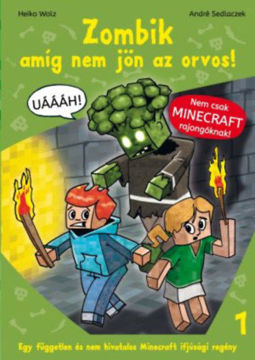 Zombik amíg nem jön az orvos! - Egy független és nem hivatalos Minecraft ifjúsági regény 1. termékhez kapcsolódó kép