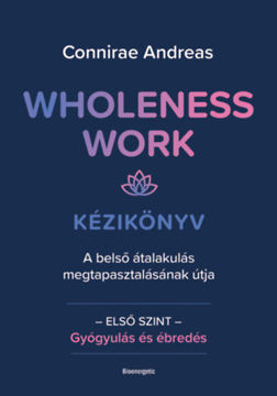 Wholeness Work - Kézikönyv - A belső átalakulás megtapasztalásának útja termékhez kapcsolódó kép