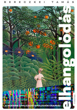 Elhangolódás - A modern civilizáció evolúciós csapdái termékhez kapcsolódó kép