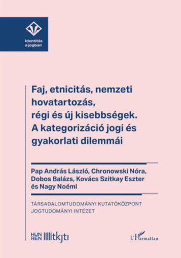 Faj, etnicitás, nemzeti hovatartozás, régi és új kisebbségek - A kategorizáció jogi és gyakorlati dilemmái termékhez kapcsolódó kép