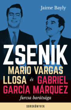 Zsenik - Mario Vargas Llosa és Gabriel García Márquez furcsa barátsága termékhez kapcsolódó kép