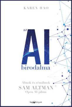 Az AI birodalma - Álmok és rémálmok Sam Altman Open AI-jában termékhez kapcsolódó kép