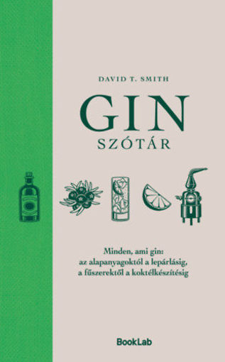Ginszótár - Minden, ami gin: az alapanyagoktól a lepárlásig, a fűszerektől a koktélkészítésig termékhez kapcsolódó kép