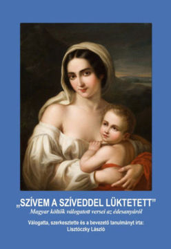 Szívem szíveddel lüktetett - Magyar költők válogatott versei az édesanyákról termékhez kapcsolódó kép