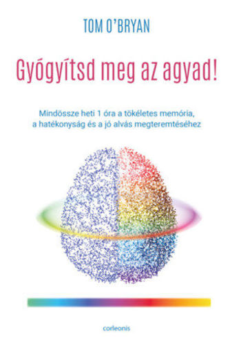 Gyógyítsd meg az agyad! - Mindössze heti 1 óra a tökéletes memória, a hatékonyság és a jó alvás megteremtéséhez termékhez kapcsolódó kép