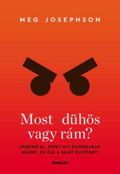 Most dühös vagy rám? - Ne akarj másoknak megfelelni, éld a saját életed termékhez kapcsolódó kép