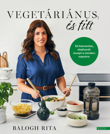 Vegetáriánus és fitt - 56 húsmentes, alakbarát recept a mindennapokra termékhez kapcsolódó kép