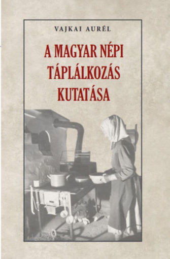 A magyar népi táplálkozás kutatása termékhez kapcsolódó kép