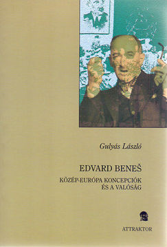 Edvard Benes - Közép-Európa koncepciók és a valóság termékhez kapcsolódó kép