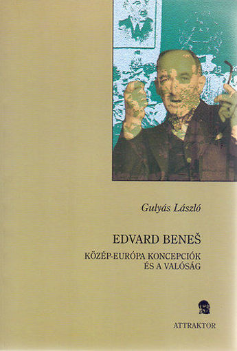 Edvard Benes - Közép-Európa koncepciók és a valóság termékhez kapcsolódó kép