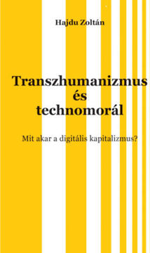 Transzhumanizmus és technomorál - Mit akar a digitális kapitalizmus? termékhez kapcsolódó kép