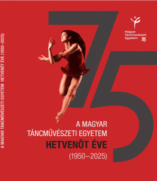 A Magyar Táncművészeti Egyetem hetvenöt éve (1950-2025) termékhez kapcsolódó kép